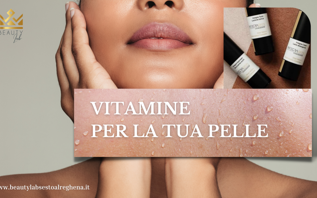 Ricarica la tua pelle con le vitamine giuste!